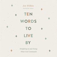 Ten Words to Live By - Jen Wilkin - Hörbuch