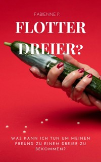 Flotter Dreier ? - Fabienne P. - E-Book