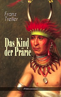 Das Kind der Prärie (Wildwestroman) - Franz Treller - E-Book
