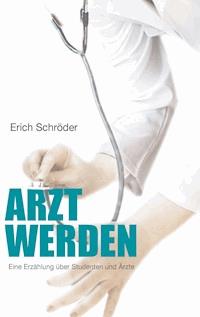 Arzt werden - Erich Schröder - E-Book