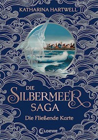 Die Silbermeer-Saga (Band 2) - Die Fließende Karte - Katharina Hartwell - E-Book