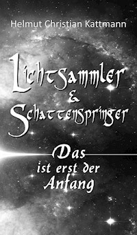 Lichtsammler & Schattenspringer - Helmut Christian Kattmann - E-Book