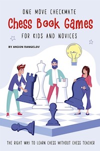 One Move Checkmate Chess Book Games for Kids and Novices - Rangelov Andon - E-Book