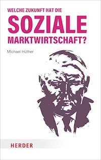 Welche Zukunft hat die soziale Marktwirtschaft? - Michael Hüther - E-Book
