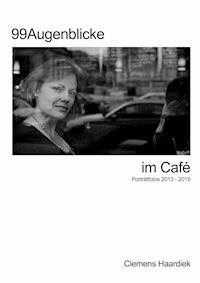 99 Augenblicke im Café - Clemens Haardiek - E-Book
