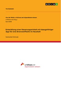 Entwicklung einer Steuerungseinheit mit dazugehöriger App für eine Brennstoffzelle im Haushalt - Tim Buheitel - E-Book