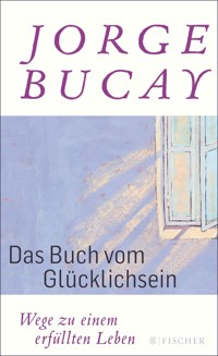 Das Buch vom Glücklichsein - Jorge Bucay - E-Book