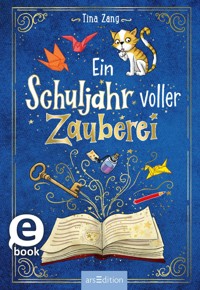 Ein Schuljahr voller Zauberei (Ein Schuljahr voller Zauberei 1) - Tina Zang - E-Book