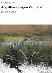 Angsthase gegen Zahnarzt - Christine Jörg - E-Book