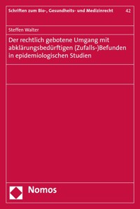 Der rechtlich gebotene Umgang mit abklärungsbedürftigen (Zufalls-)Befunden in epidemiologischen Studien - Steffen Walter - E-Book