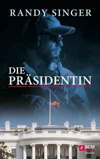 Die Präsidentin - Randy Singer - E-Book