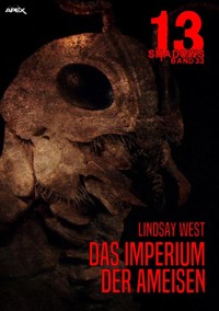 13 SHADOWS, Band 33: DAS IMPERIUM DER AMEISEN - Lindsay West - E-Book