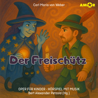 Oper für Kinder, Folge 3: Der Freischütz (ungekürzt) - Carl Maria von Weber - Hörbuch