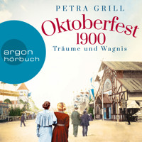 Oktoberfest 1900 - Träume und Wagnis (Ungekürzt) - Petra Grill - Hörbuch