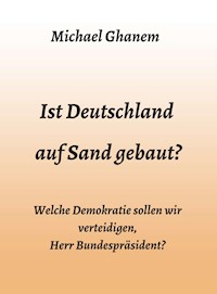 Ist Deutschland auf Sand gebaut? - Michael Ghanem - E-Book