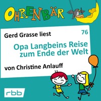 Ohrenbär - eine OHRENBÄR Geschichte, 7, Folge 76: Opa Langbeins Reise zum Ende der Welt (Hörbuch mit Musik) - Christine Anlauff - Hörbuch