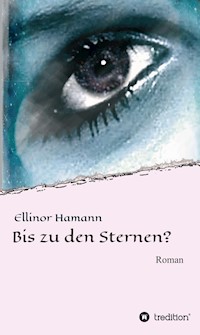 Bis zu den Sternen? - Ellinor Hamann - E-Book