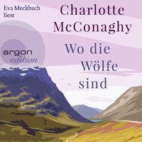 Wo die Wölfe sind (Ungekürzte Lesung) - Charlotte McConaghy - Hörbuch