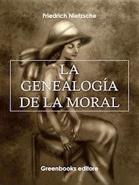 La genealogía de la moral - Friedrich Nietzche - E-Book