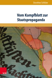 Vom Kampfblatt zur Staatspropaganda - Dorothee Schlüter - E-Book