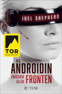 Die Androidin - Zwischen allen Fronten - Joel Shepherd - E-Book