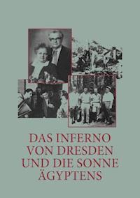 Das Inferno von Dresden und die Sonne Ägyptens - Werner Hanitzsch - E-Book