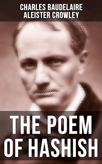 THE POEM OF HASHISH - Charles Baudelaire - E-Book