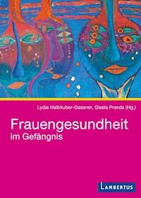 Frauengesundheit im Gefängnis -  - E-Book