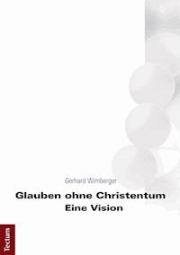 Glauben ohne Christentum - Gerhard Wimberger - E-Book