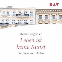 Leben ist keine Kunst - Heinz Berggruen - Hörbuch