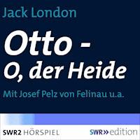 Otto - O, der Heide - Jack  London - Hörbuch