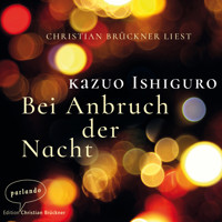 Bei Anbruch der Nacht (Ungekürzte Lesung) - Kazuo Ishiguro - Hörbuch