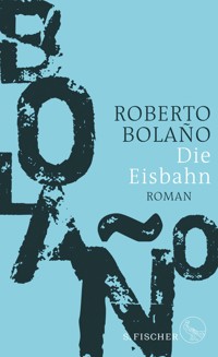 Die Eisbahn - Roberto Bolaño - E-Book