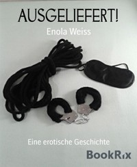AUSGELIEFERT! - Enola Weiss - E-Book