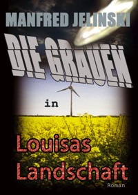 Die Grauen in Louisas Landschaft - Manfred Jelinski - E-Book