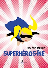 Superhéros.ïne - Solène Delille - E-Book