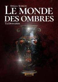 Le monde des ombres - Tome 2 - Stella Schiltz - E-Book