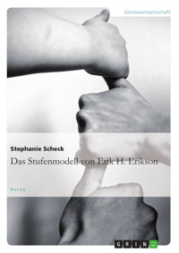 Das Stufenmodell von Erik H. Erikson - Stephanie Scheck - E-Book