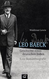 Leo Baeck - Geschichte eines deutschen Juden - Waldtraut Lewin - E-Book