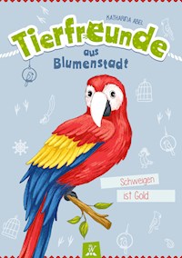 Tierfreunde aus Blumenstadt : Schweigen ist Gold - Katharina Abel - E-Book