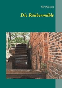 Die Räubermühle - Uwe Goeritz - E-Book