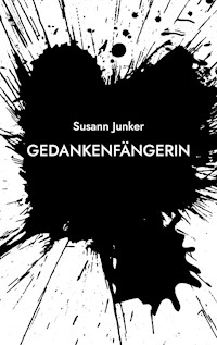GedankenFängerin - Susann Junker - E-Book