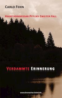 Verdammte Erinnerung - Carlo Fehn - E-Book