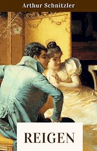 Reigen - Arthur Schnitzler - E-Book