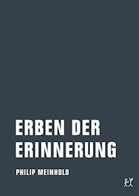 Erben der Erinnerung - Philip Meinhold - E-Book