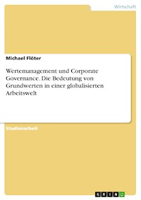 Wertemanagement und Corporate Governance. Die Bedeutung von Grundwerten in einer globalisierten Arbeitswelt - Michael Flöter - E-Book