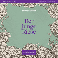 Der junge Riese - Märchenstunde, Folge 64 (Ungekürzt) - Brüder Grimm - Hörbuch