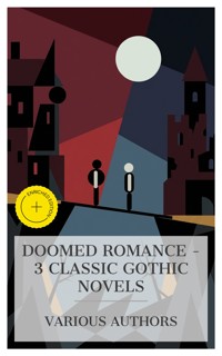 Doomed Romance – 3 Classic Gothic Novels - Jane Austen. - E-Book