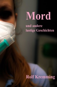 Mord & andere lustige Geschichten - Rolf Kremming - E-Book