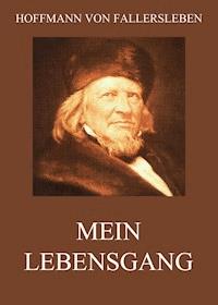 Mein Lebensgang - Hoffmann von Fallersleben - E-Book